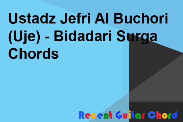 Free Guitar Chord Ustadz Jefri Al Buchori Uje Bidadari Surga
