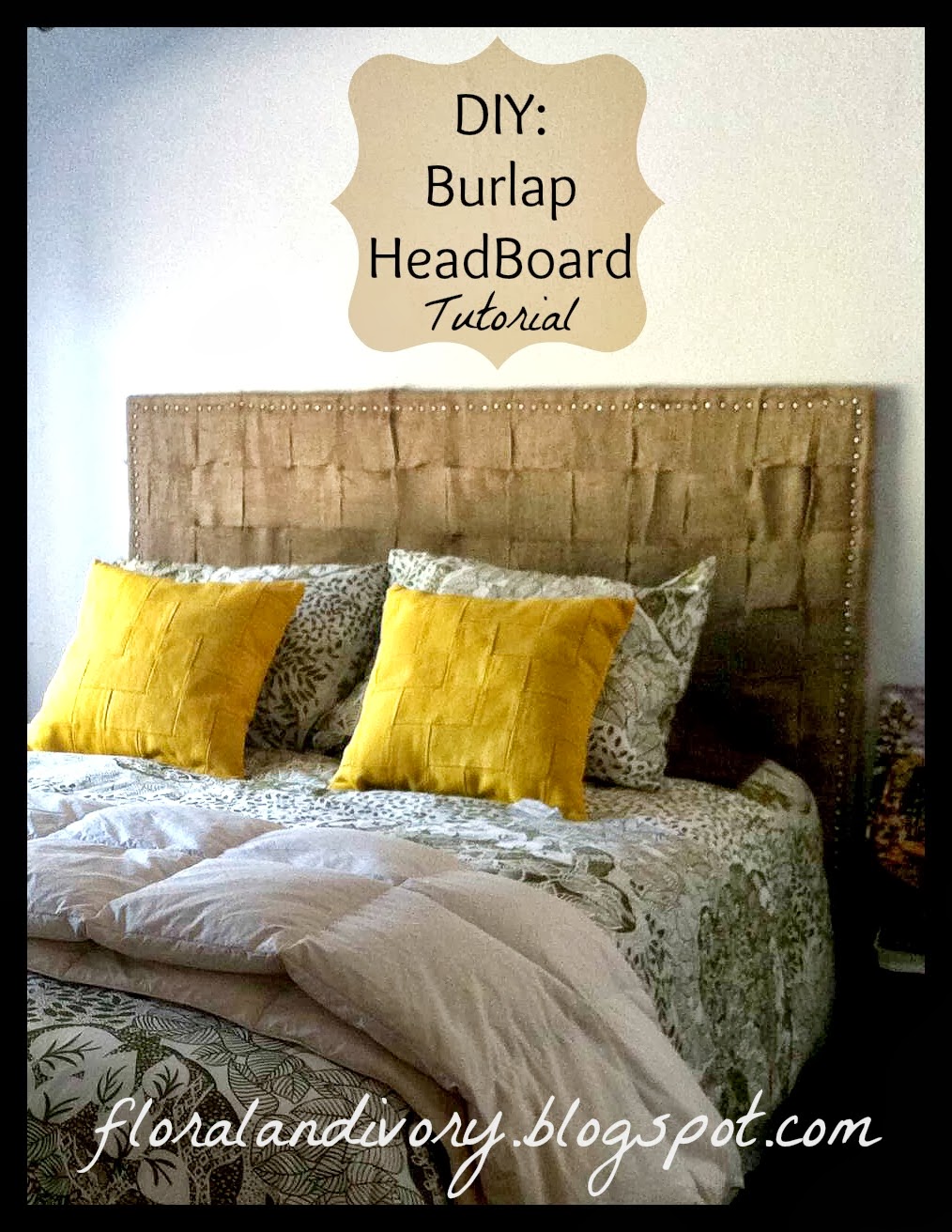 Floral and Ivory 31 Days, Day 20 DIY Burlap Headboard