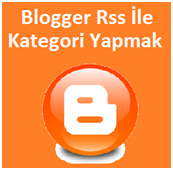 Blogger Rss İle Kategori Yapmak Blogger Rss İle Kategori Yapmak