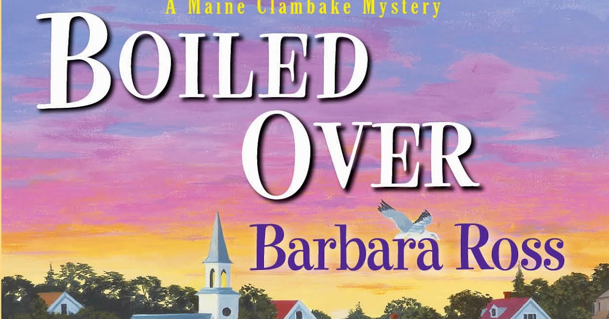 Boiled Over by Barbara Ross Boiled Over by Barbara Ross