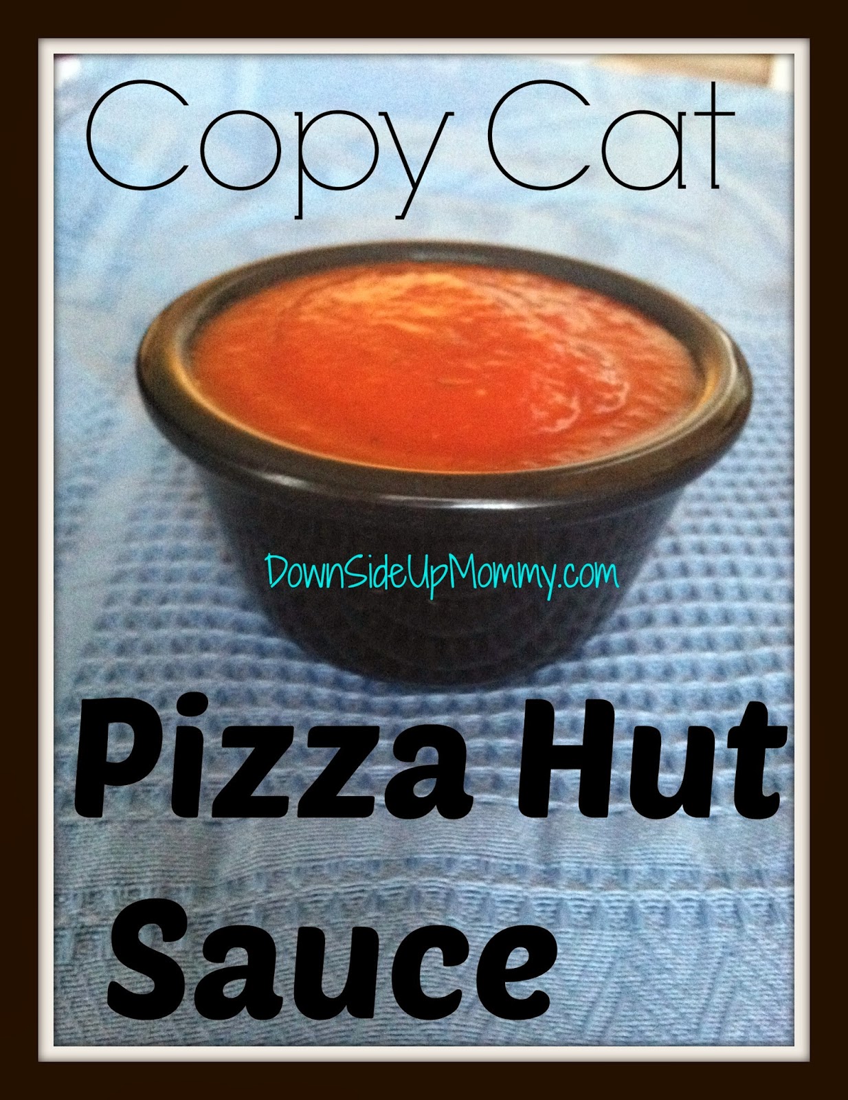 Down Side Up Mommy Copy Cat Pizza Hut Sauce (Gluten Free!)