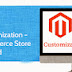 Magento Customization – Get an E-Commerce Store That You Desired