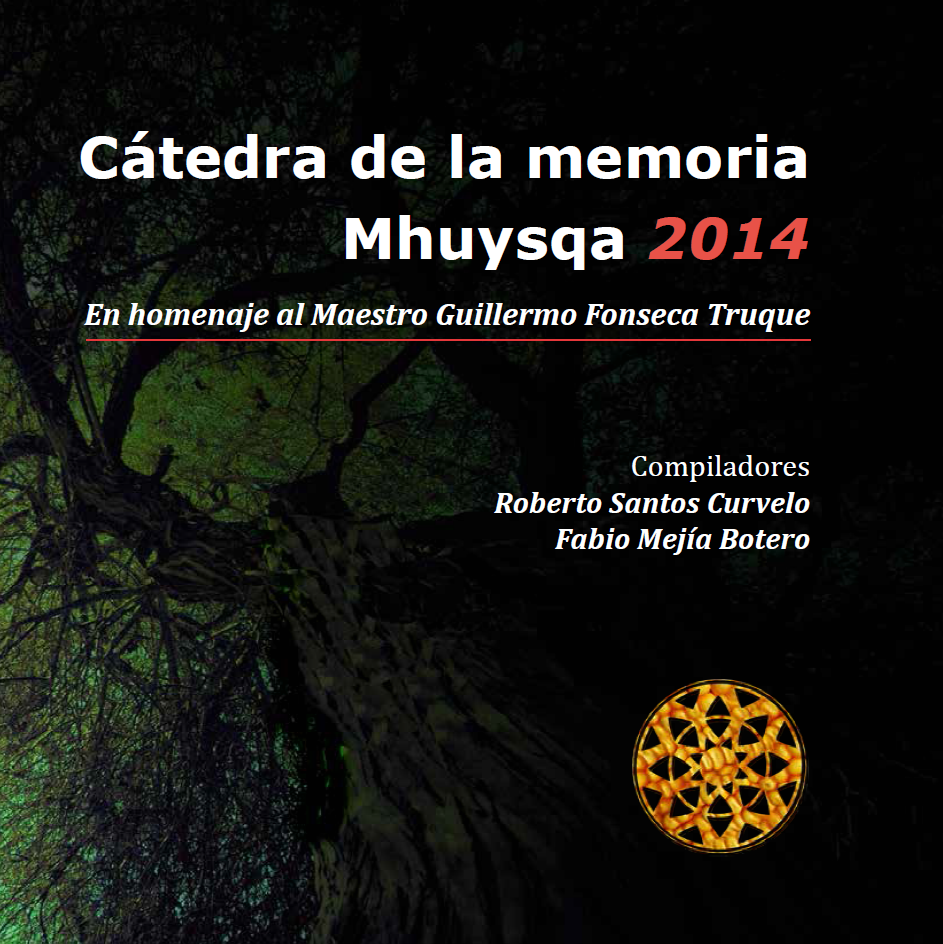 CÁTEDRA DE LA MEMORIA MHUYSQA 2014
