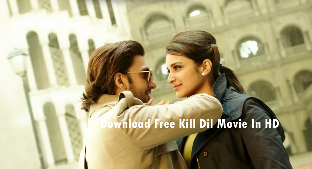 Kill Dil free movies