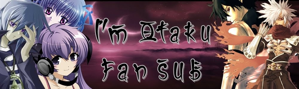 I'm Otaku Fansub !