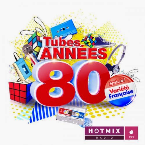 Tubes Annees 80 Special Variete Francaise by Hotmixradio 2014 Tubes Annees 80 Special Variete Francaise by Hotmixradio 2014