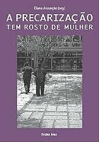 Livro "A precarização tem rosto de mulher" - Diana Assunção (org.)