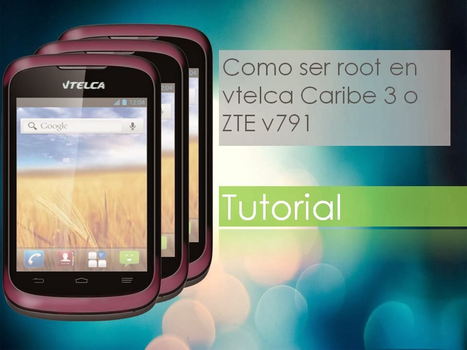 como rootear vtelca caribe 3 o zte v791