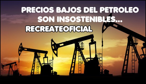 PRECIOS BAJOS DEL PETROLEO SON INSOSTENIBLES... 54878