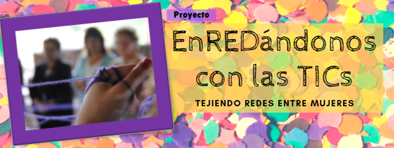 Proyecto "Tejiendo Redes entre Mujeres"