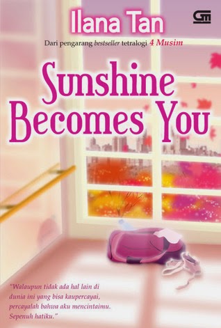 Myblog Net Resensi Novel Sunshine Becomes You Ilana Tan