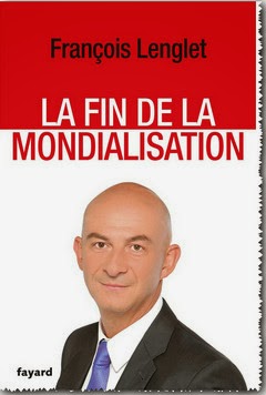 François Lenglet, La Fin de la Mondialisation