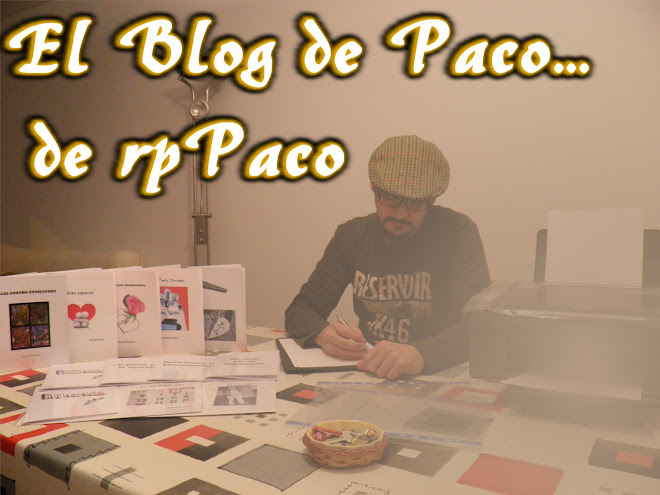 El Blog de Paco ... de rpPaco ...