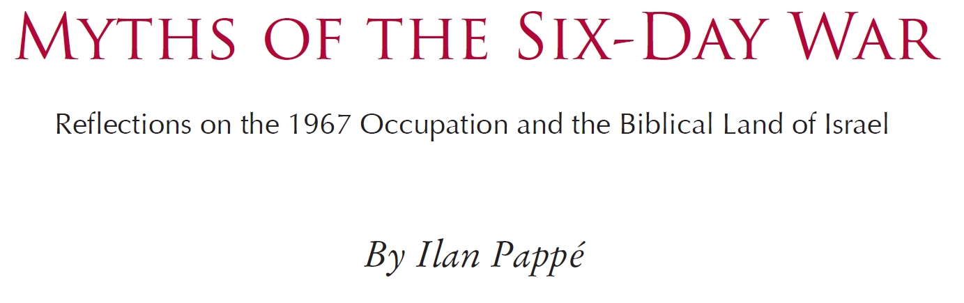 Myths of the Six-Day War (By Ilan Pappé)