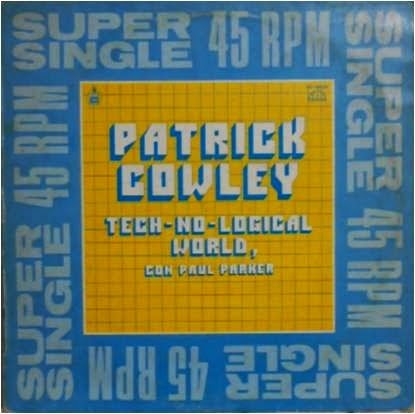 Patrick Cowley Con Paul Parker Tech No Logical World Patrick Cowley Con Paul Parker Tech No Logical World