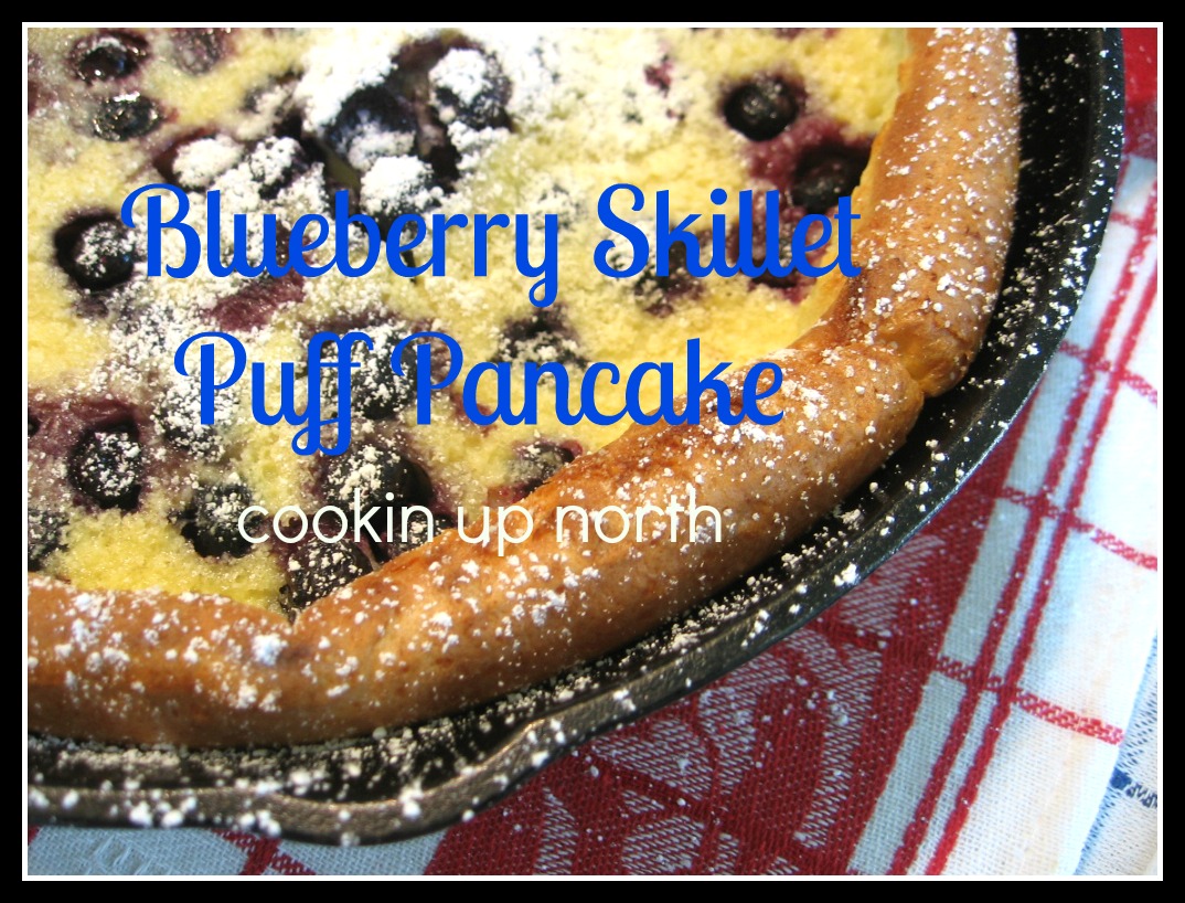 cookin' up north Blueberry Skillet Puff Pancake