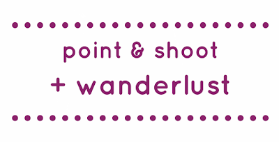 Point and shoot + wanderlust