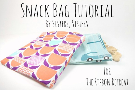 Reusable Snack Bags - Tutorial - Sisters, What!