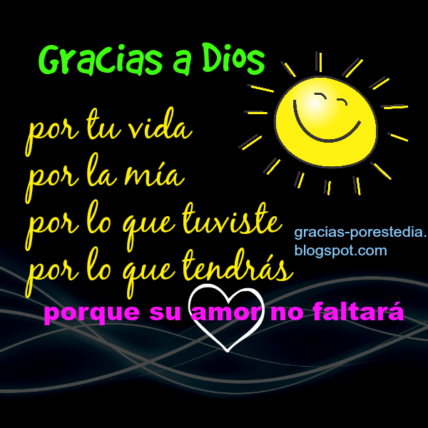 Gracias a Dios por tu vida y por la mía. Frases Cristianas Gracias a Dios por Este Día