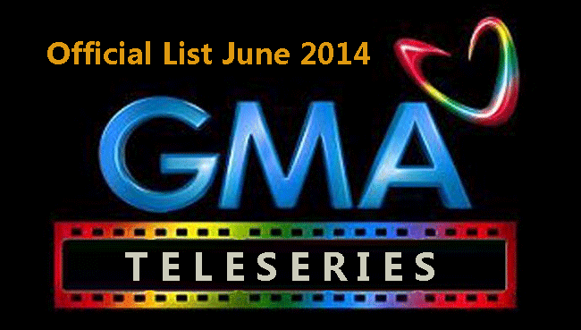 GMA Teleseries Official List June 2014 GMA Teleseries Official List June 2014