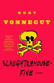 Slaughterhouse-Five. Kurt Vonnegut Slaughterhouse-Five Kurt Vonnegut
