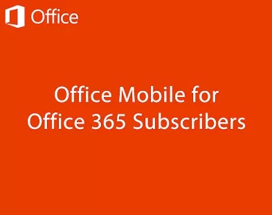 Microsoft Office Mobile comes to Android for Office 365 subscribers like Office 365 Home Premium or ProPlus