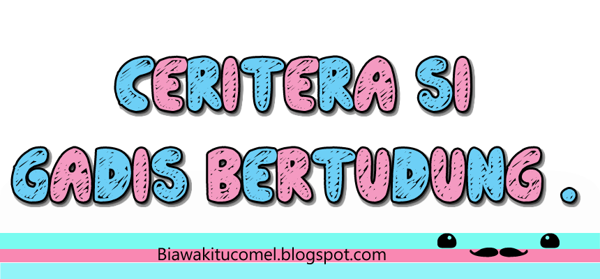 Ceritera si gadis bertudung