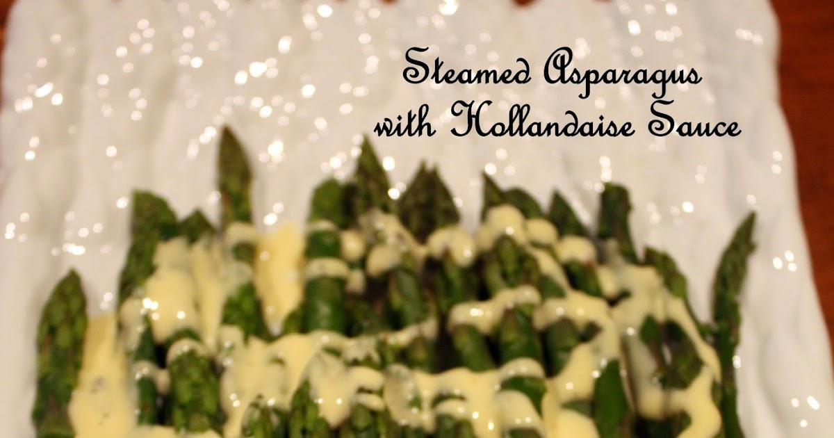 Fleur de Lolly Steamed Asparagus with Hollandaise Sauce