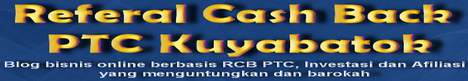 Referal Cash Back PTC Kuyabatok