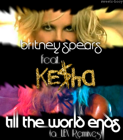Ke$ha - Till the world ends britney spears till the world ends. Ke$ha - Till the world ends