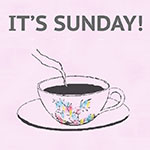 It's Sunday! Have a cup of tea