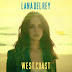 Summertime Sexyness: Lana Del Rey Divulga Novo Single "West Coast" + Prévia do Clipe!