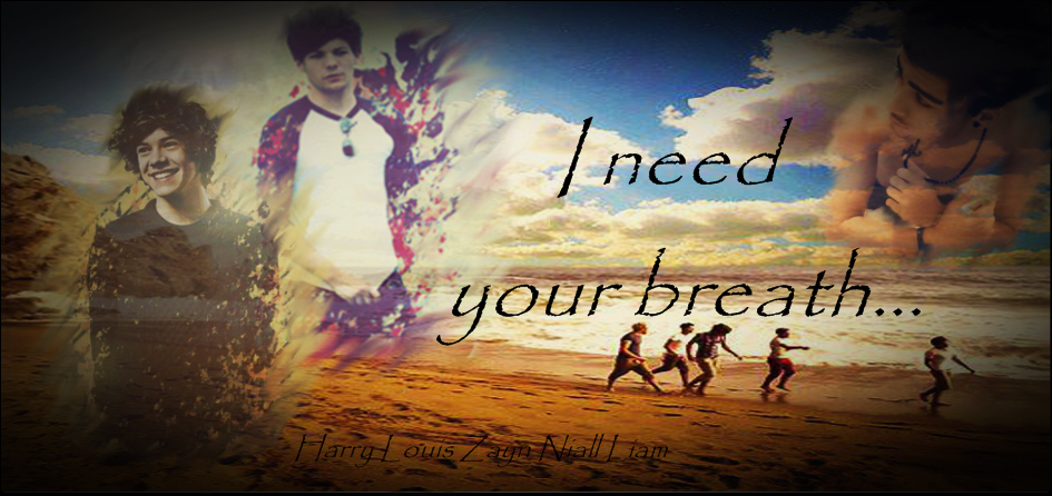 I need your breath ...