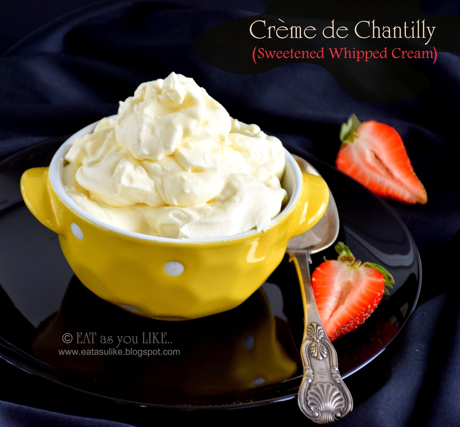 Eat as you Like CRE'ME DE CHANTILLY/ SWEETENED WHIPPED CREAM