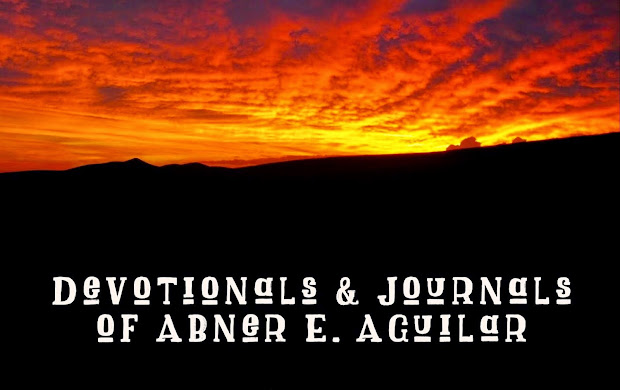 Devotionals and Journals of Abner E. Aguilar