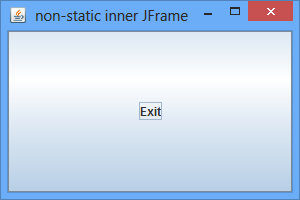 GUI application, by instantiating non-static inner class of JFrame. GUI application, by instantiating non-static inner class of JFrame.