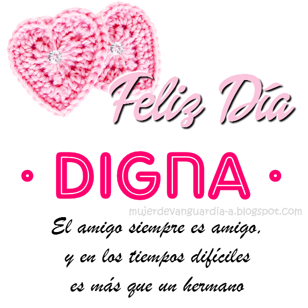 Imagen de Feliz Dia Amiga con frase cristiana de amistad y nombre DIGNA