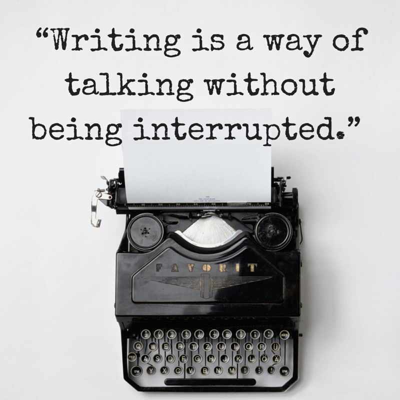 Writing is a way of talking without being interrupted. Jules Renard | #quotes #atozchallenge | @mryjhnsn
