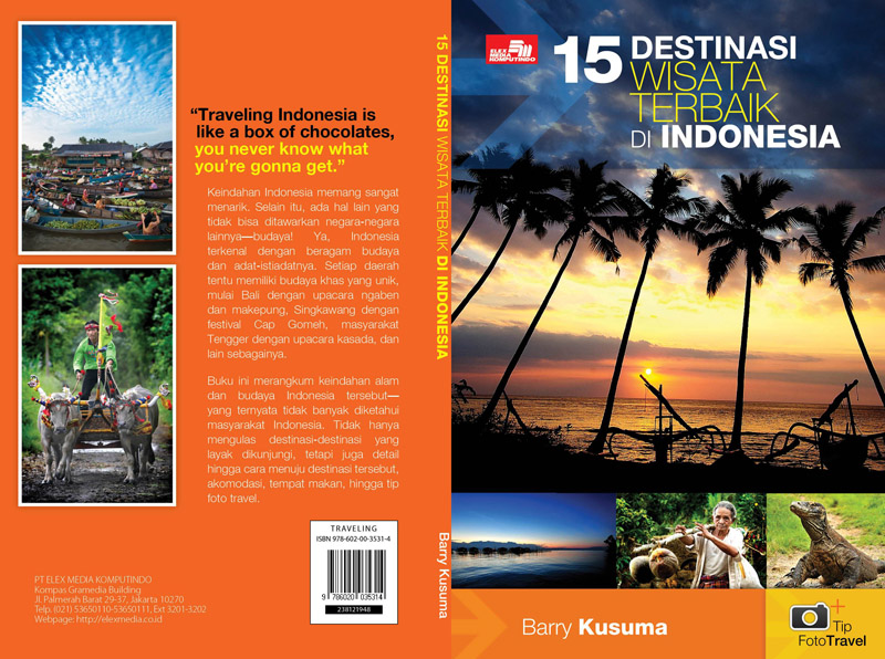 Travel Journey": Yang Pingin Keliling Indonesia, Wajib Punya Buku 15 Destinasi Wisata Terbaik Di Indonesia + Tips Travel Foto