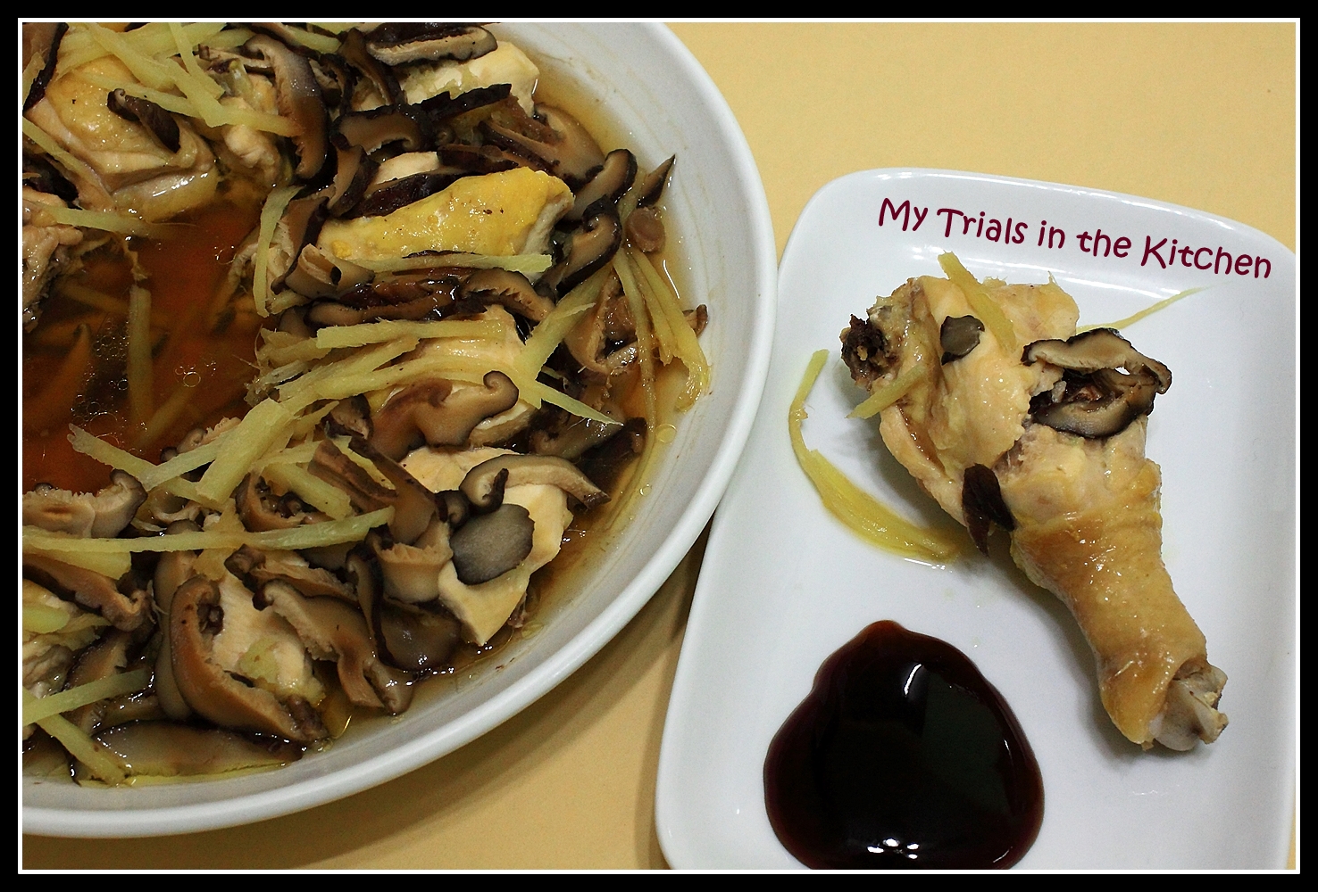 My Trials in the Kitchen Steamed Ginger Chicken with Mushroom