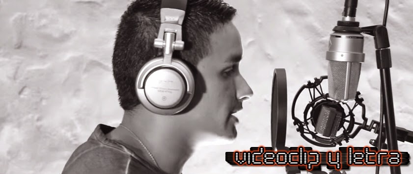 LETRA Y EL VIDEO CLIP letra y el video clip: