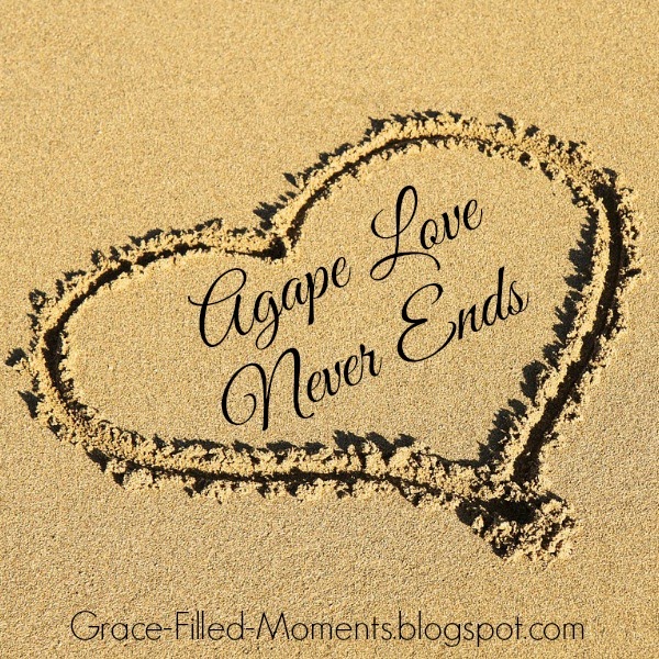 GraceFilledMoments Agape Love Never Ends (Walking in Agape Love Series)