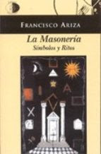 MASONERÍA SÍMBOLOS Y RITOS. Francisco Ariza