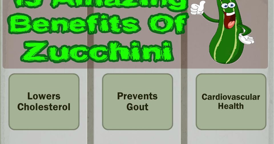 The Wealth of Health 15 Amazing Benefits Of Zucchini