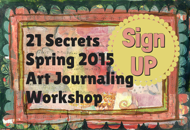 Sign up for the 21 Secrets Art Journaling Workshop http://schulmanart.blogspot.com/2015/03/21-reasons-to-discover-21-secrets.html