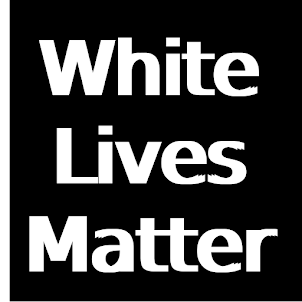 White Lives matter (klicka på bilden)