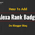 How To Install Alexa Rank Badge Widget On Blogger Blog?