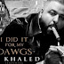 (Video) ‘I Did It for My Dawgs’ DJ Khaled f/ Rick Ross, French Montana, Jadakiss & Meek Mill.  Sneak Peek