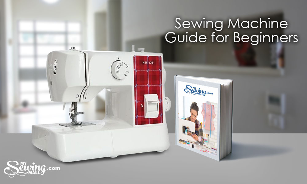 Sewing Machine Guide For Beginners