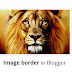 Cara Menambah Border Image di Blogger